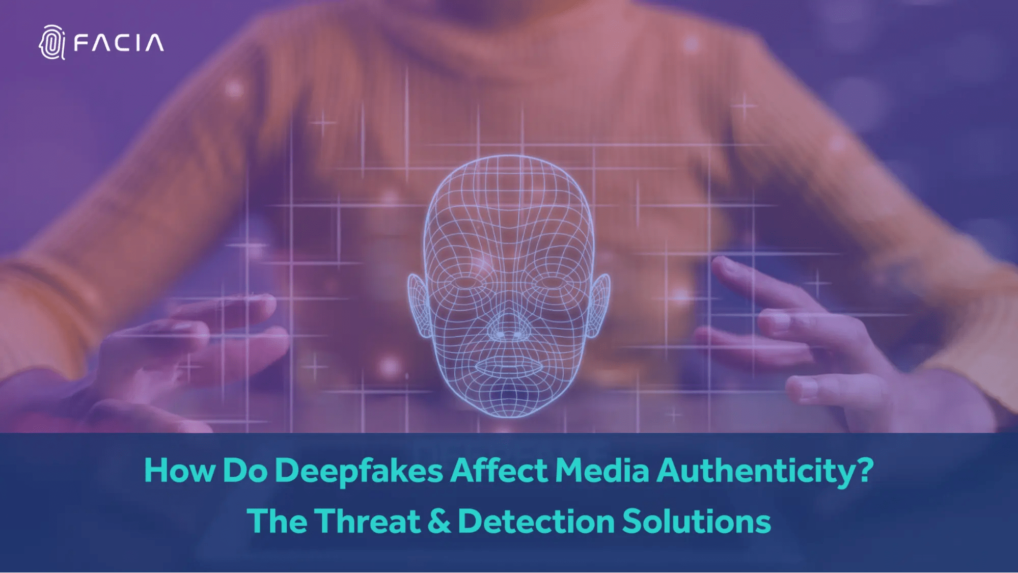 Facia Deepfake Detection Build Trust & Maintain Security(01)