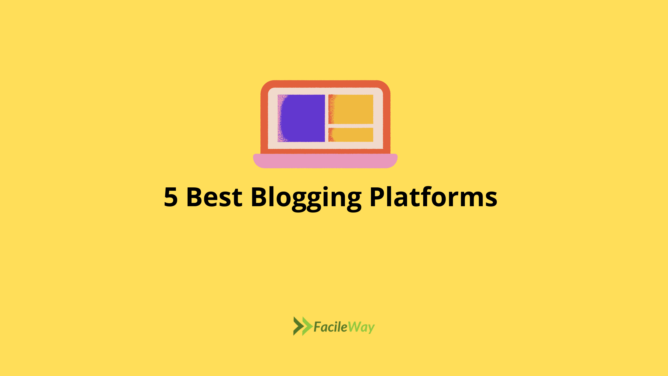 5 Best Blogging Platforms You Can Try in 2022 [Updated]