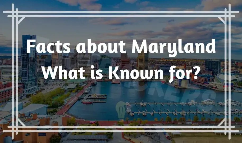 30 Interesting Fun Facts about Maryland What is known for?