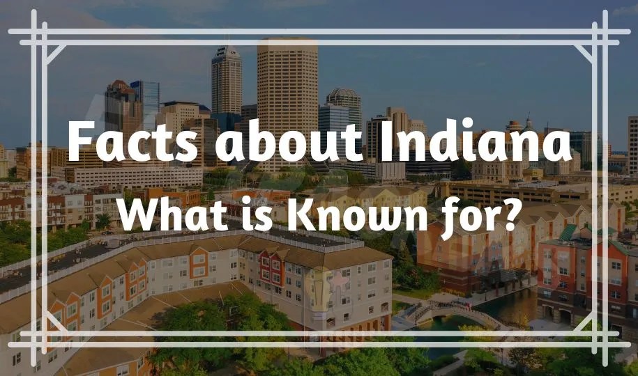 49 Interesting Facts about Indiana What is Known for?
