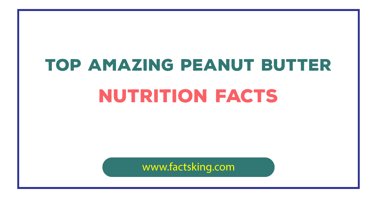 10 Amazing Peanut Butter Nutrition Facts
