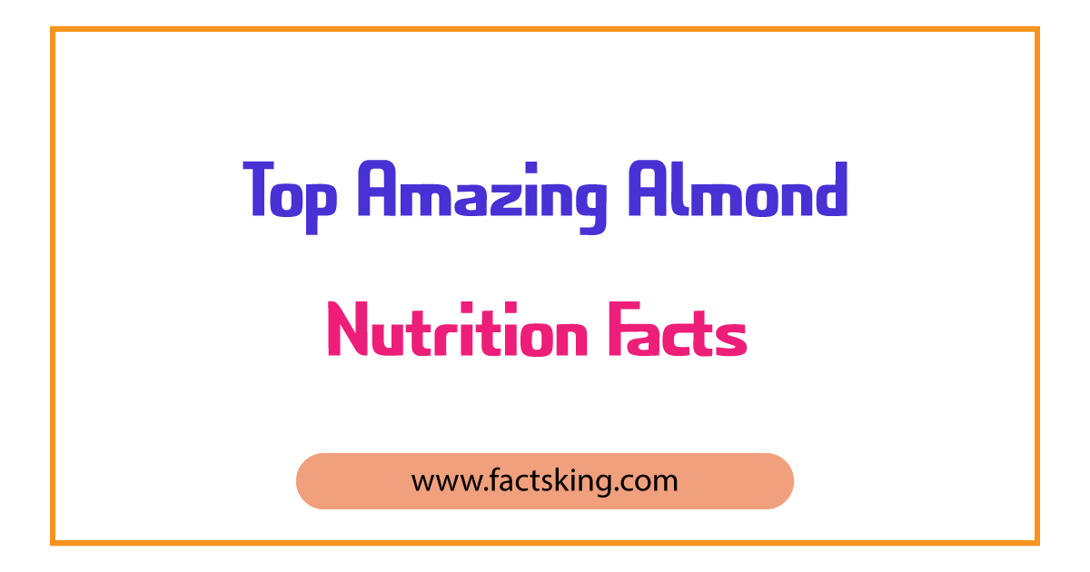 5 Amazing Almond Nutrition Facts How Much Nutrients Does Almond