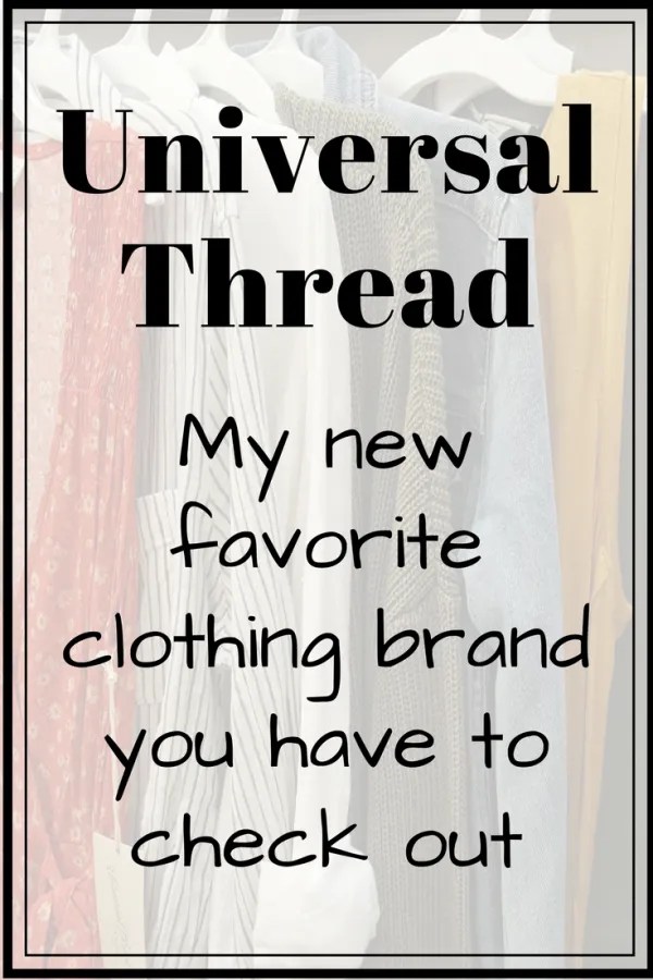 Universal Thread My New Favorite Brand You Have to Try