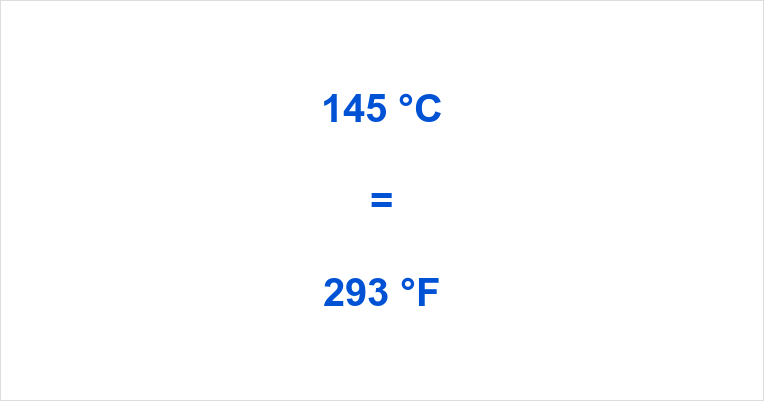 145 Celsius to Fahrenheit What is 145 °C in °F?