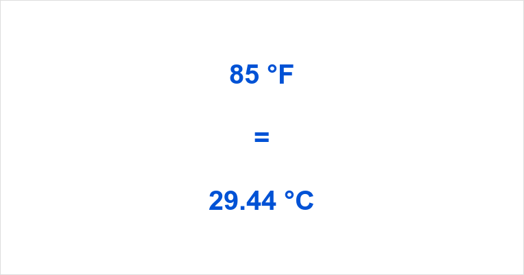 85 Fahrenheit to Celsius – What is 85 °F in °C?
