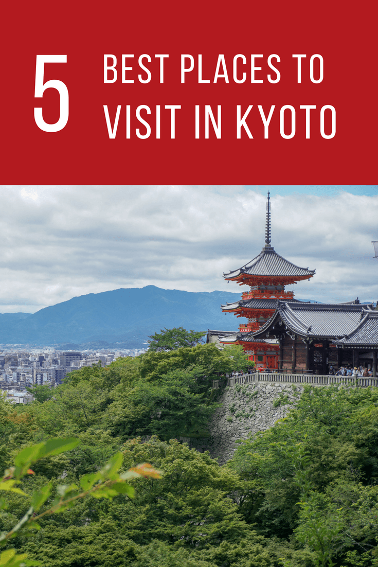 The Five Best Places to Visit in Kyoto Japan Asia Travel