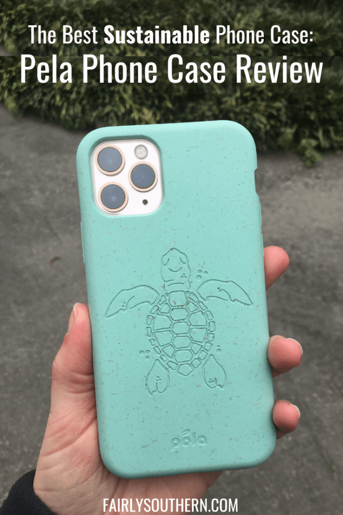 The Best Sustainable Phone Case Pela Case Review Fairly Southern