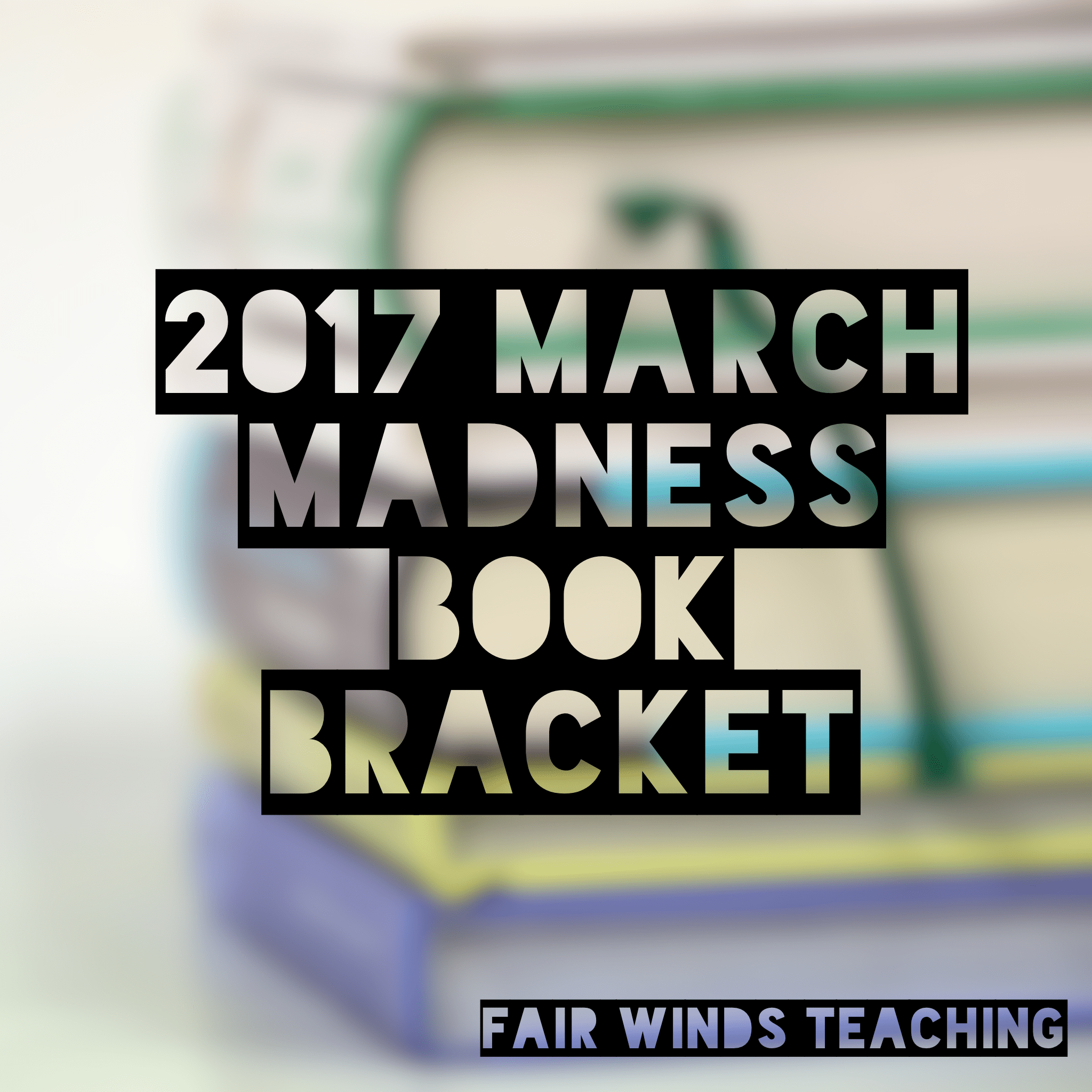 2017 March Madness Book Bracket Fair Winds Teaching
