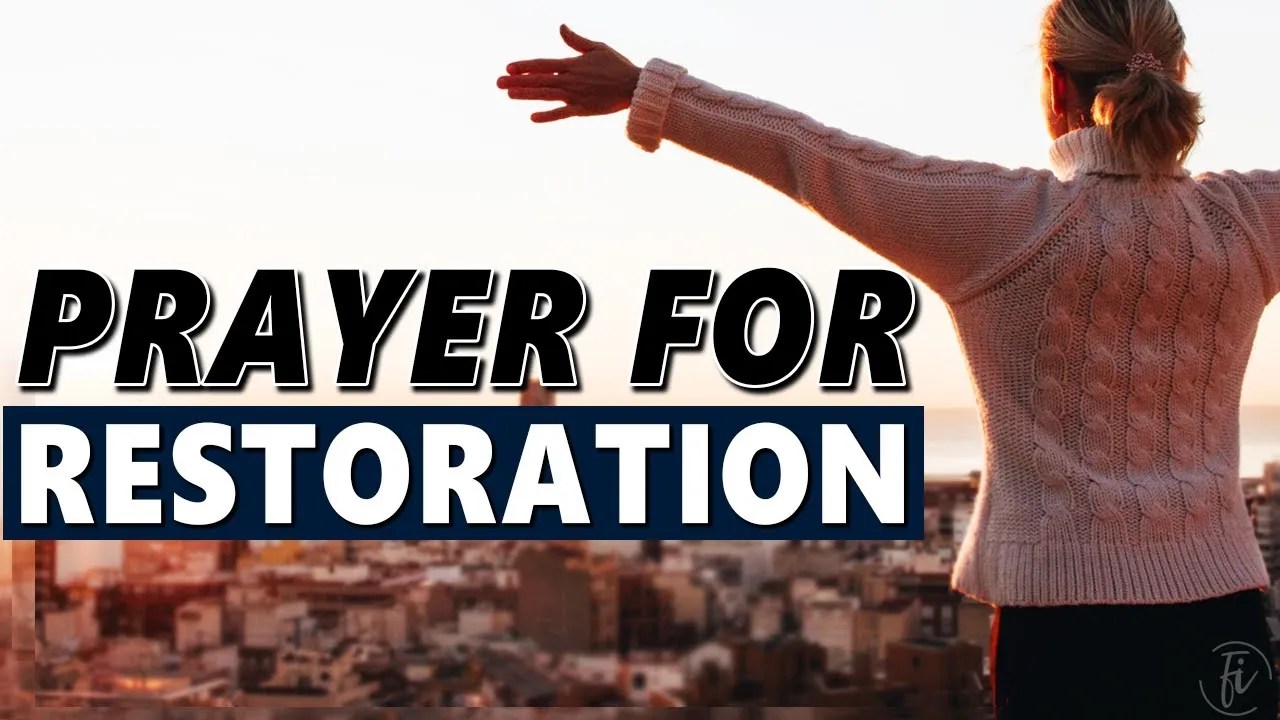 Prayer For Restoration FAITH iNFLUENCED