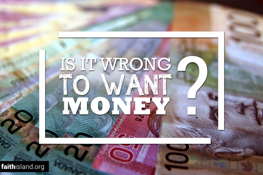 Is it wrong to want money?