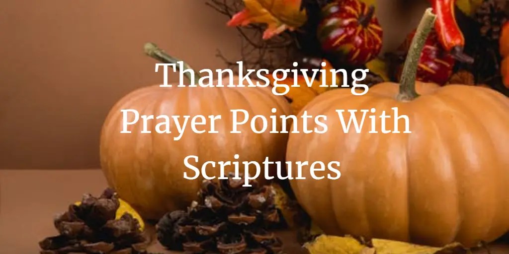23 Beautiful Thanksgiving Prayer Points With Scriptures Faith Victorious
