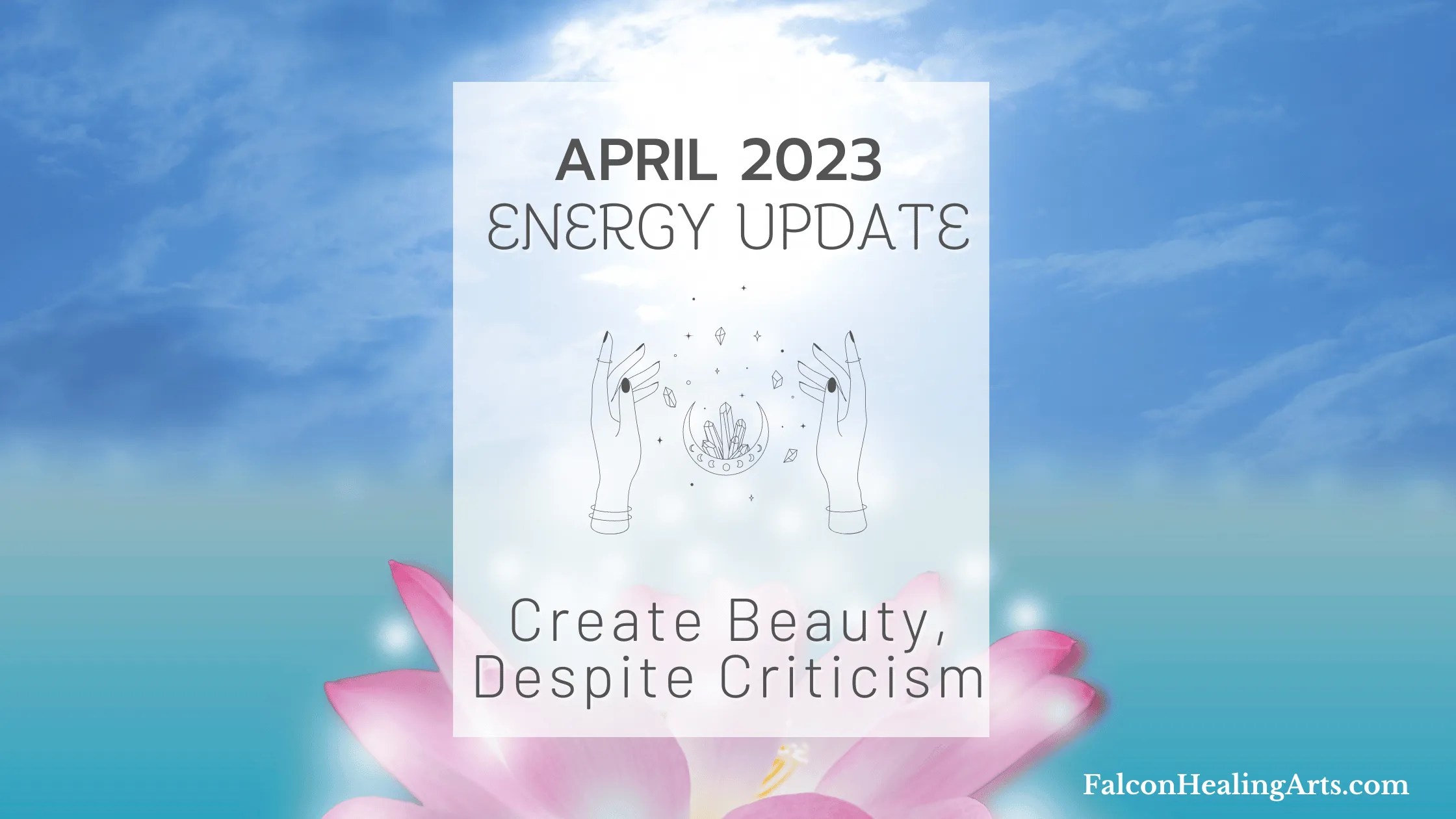 Energy Update April 2023 Create Beauty Falcon Healing Arts