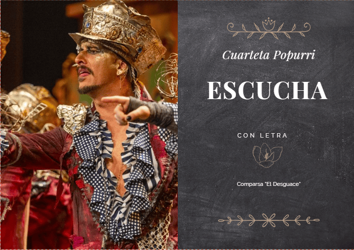 Cuarteta Popurrí con Letra «Escucha». Comparsa «El Desguace»