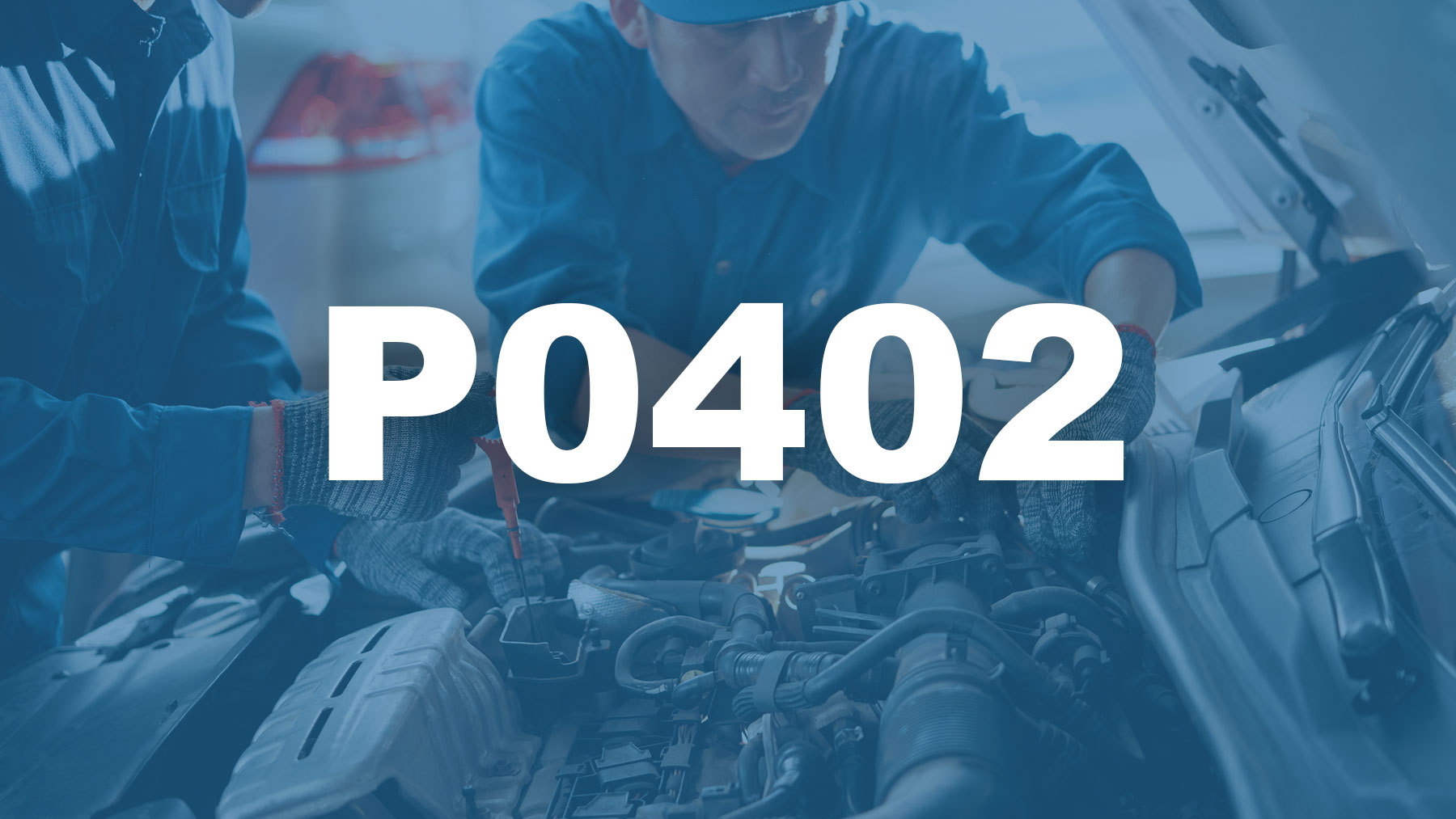 Código P0402 [OBD2] Descripción, Causas y Soluciones