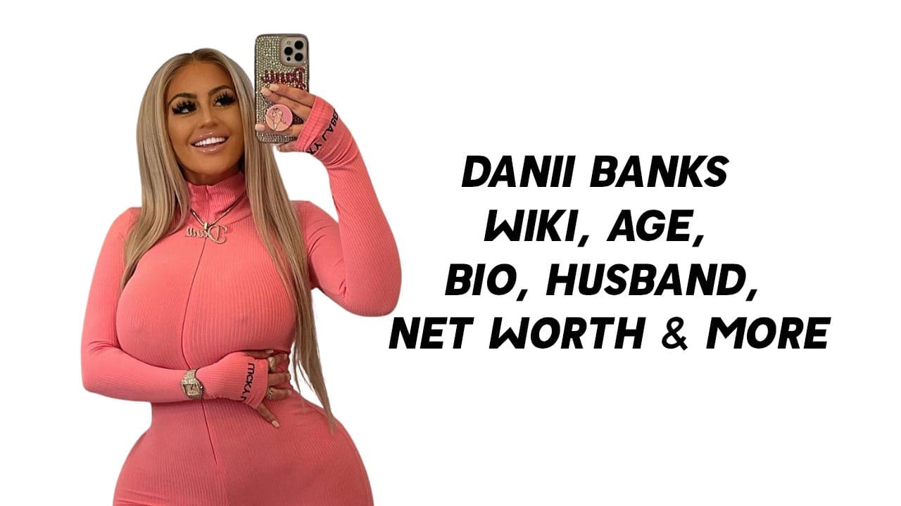 Danii Banks Wiki, Age, Bio, Husband, Net Worth & More
