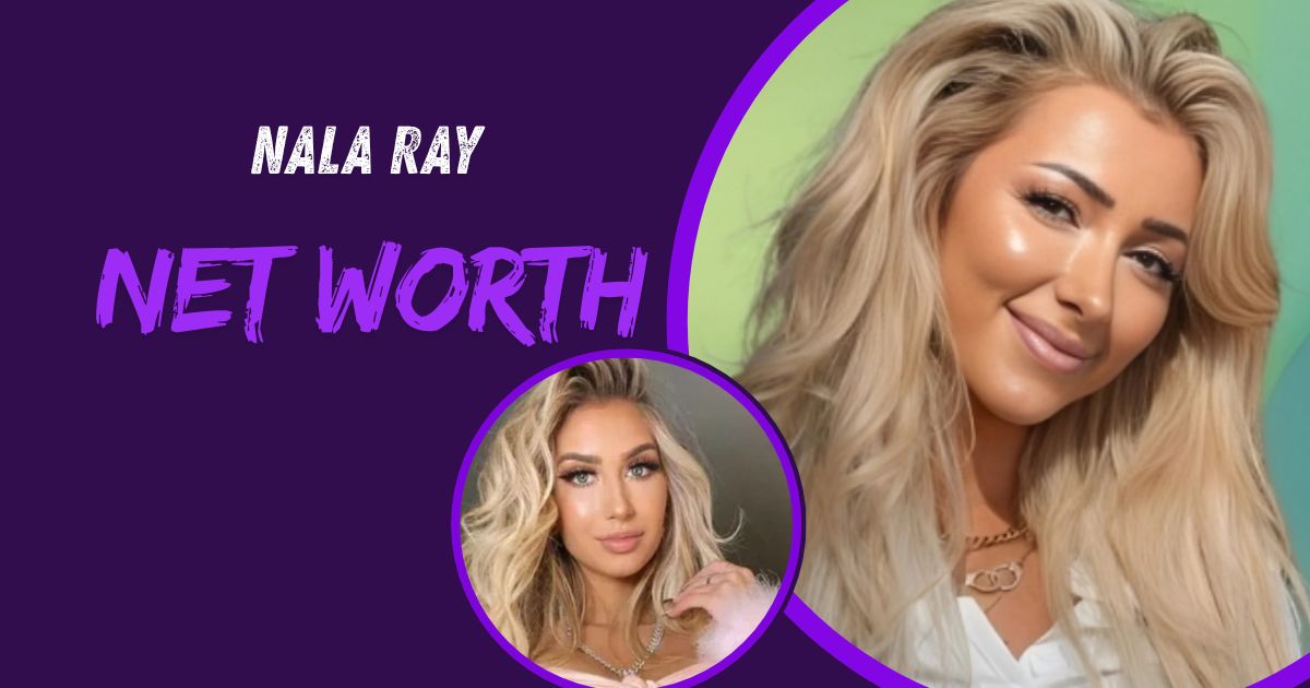 Nala Ray Net Worth Age, Height, Fitness Secrets & Full Biography