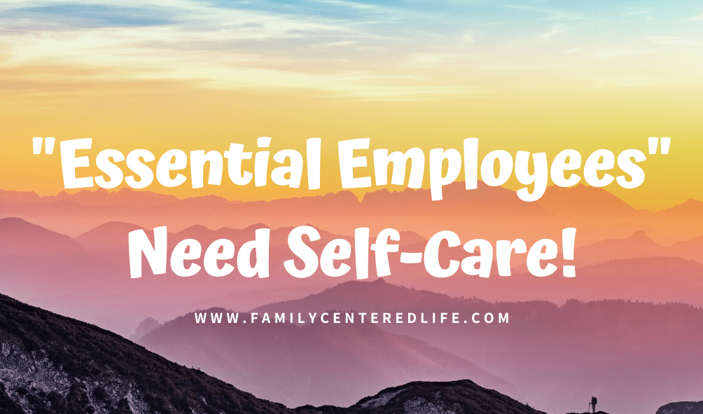 The Importance of SelfCare for “Essential” Employees