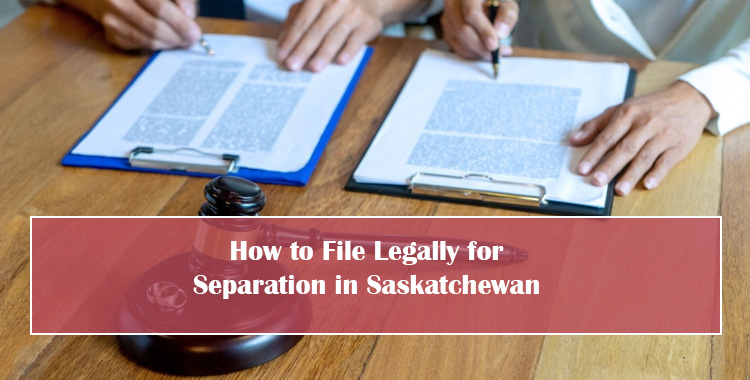 How to File Legally for Separation in Saskatchewan Family Lawyer of