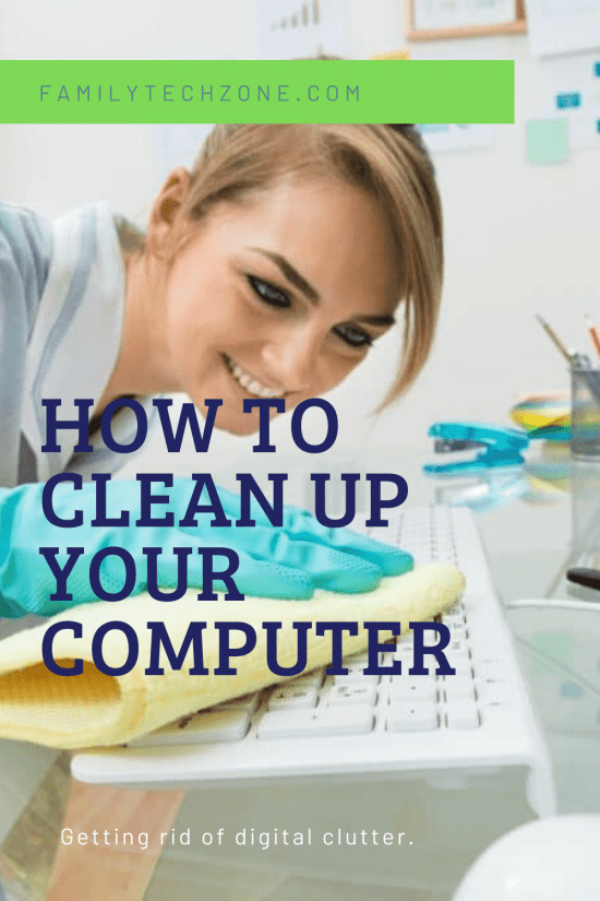 How To Clean Up Your Computer Family Tech