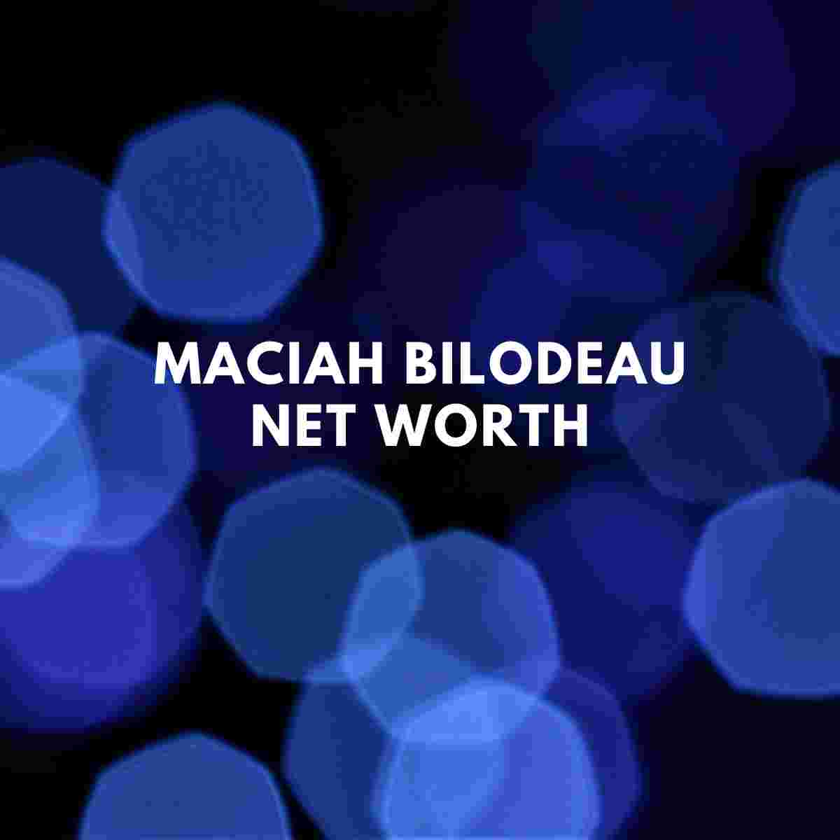 Maciah Bilodeau Net Worth Wife Famous People Today(020)
