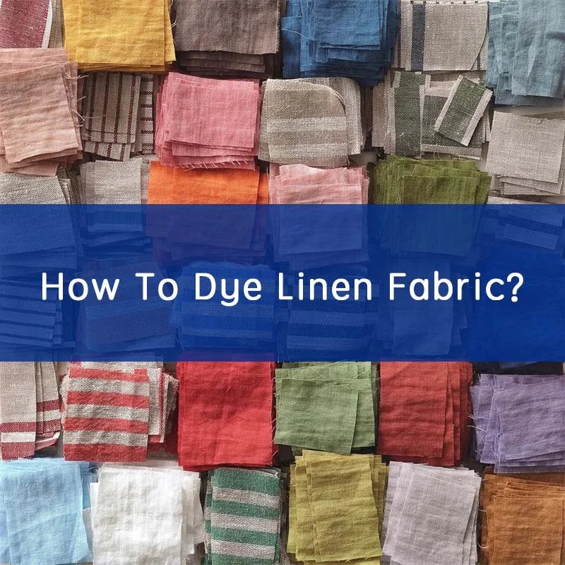How To Dye Linen Fabric The Ultimate Guide For Beginners