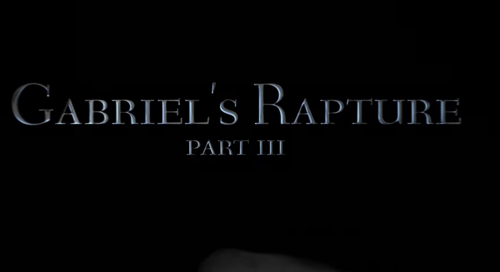 'Gabriel’s Rapture Part Three' Official Trailer Is Here Fangirlish