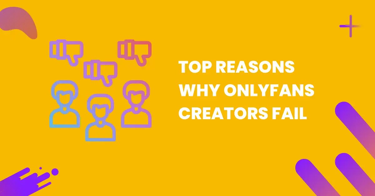 Top Reasons Why OnlyFans Creators Fail and How to Avoid Them FansCharm(03)