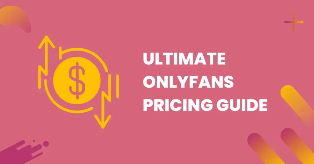 Ultimate OnlyFans Pricing Guide How Much Should You Charge in 2024