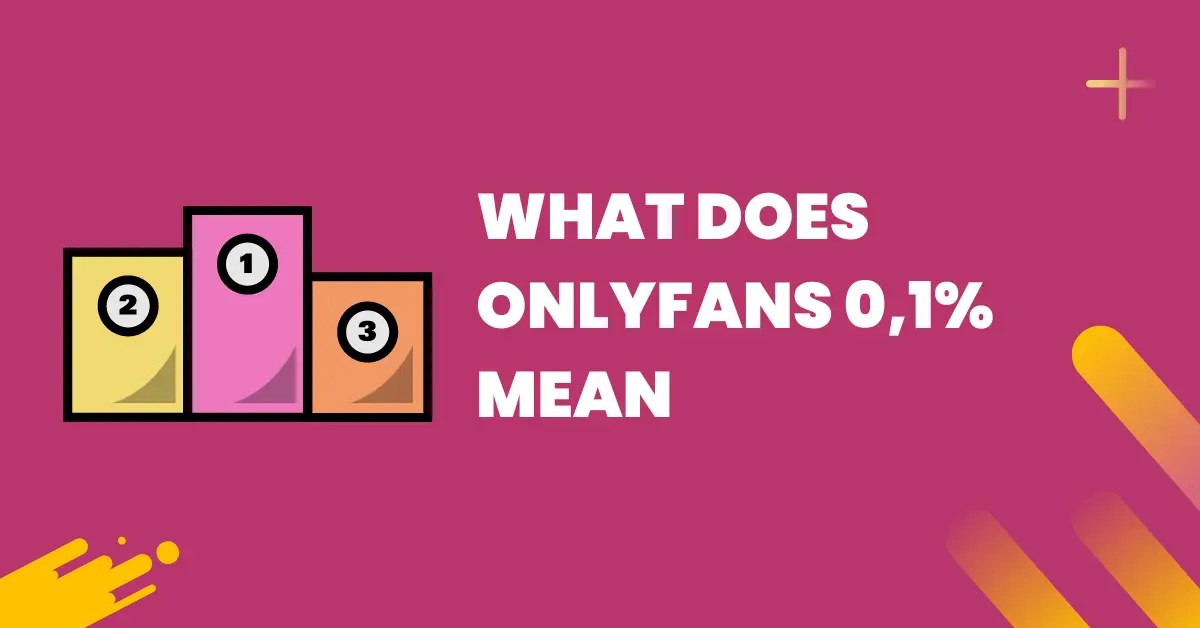 What Does OnlyFans 0,1 Mean? FansCharm
