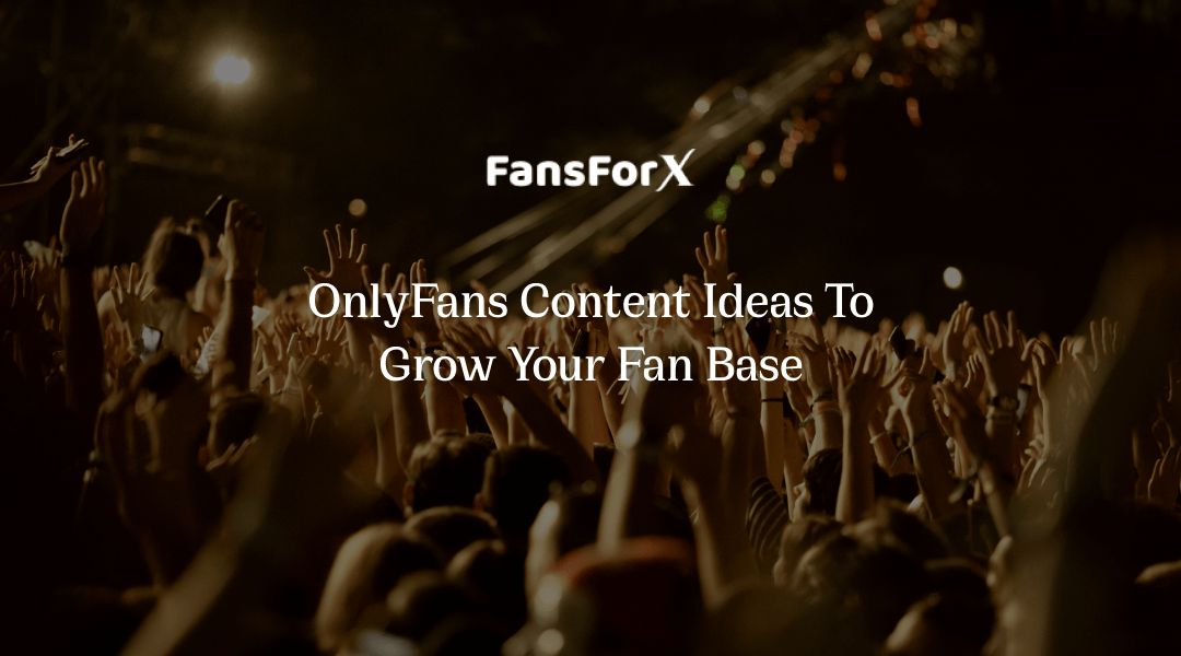 OnlyFans Content Ideas To Grow Your Fan Base(04)