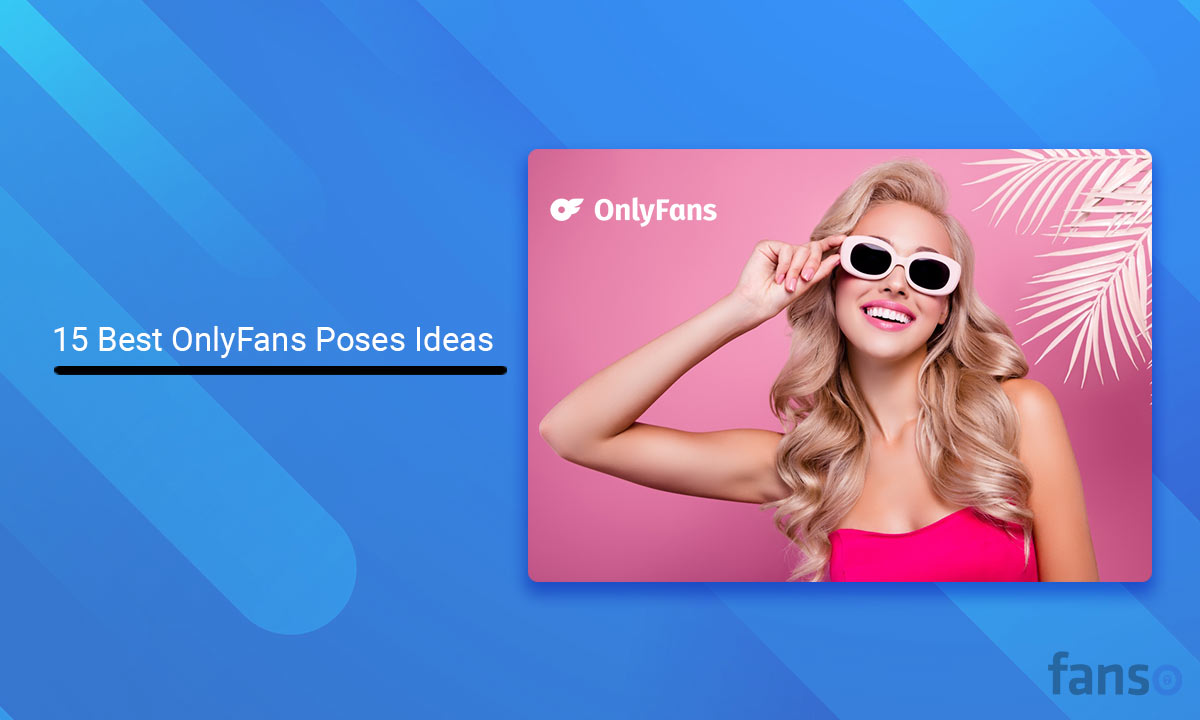 15 Best OnlyFans Poses Ideas A Expert Guide(04)