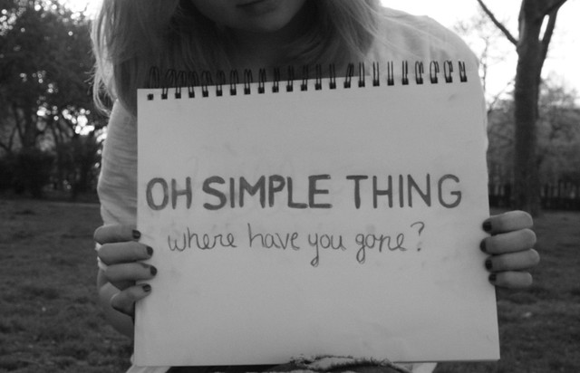 Oh simple thing, where have you gone? Oh simple thing Wher… Flickr