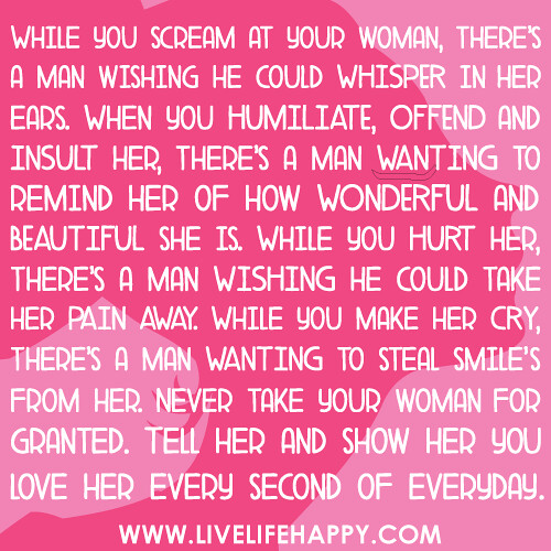 While You Scream at Your Woman Live Life Happy
