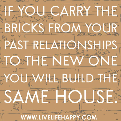 If You Carry the Bricks From Your Past Live Life Happy Quotes