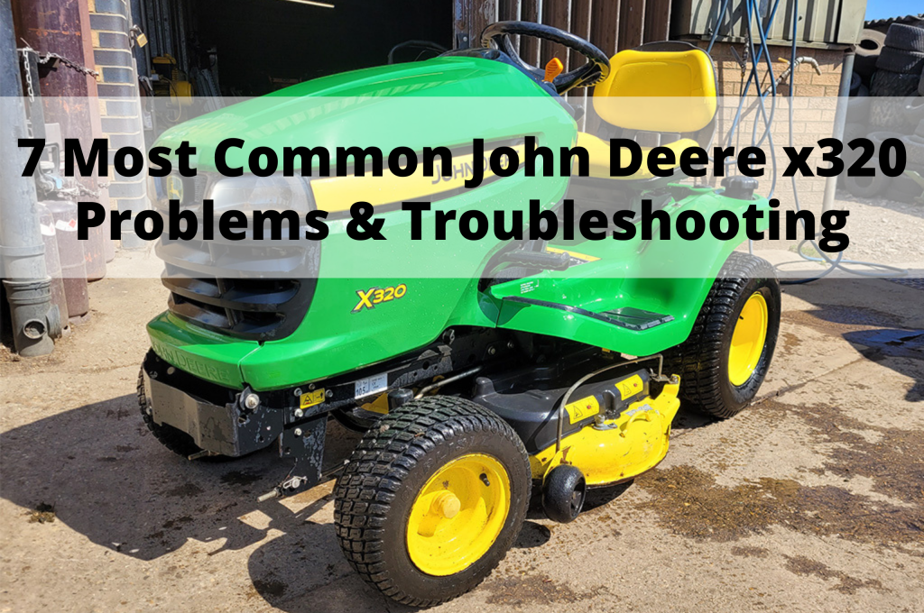 7 Most Common John Deere x320 Problems & Troubleshooting