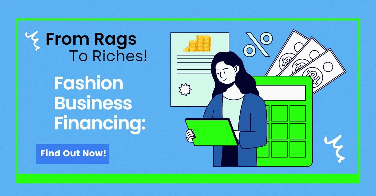 Fashion Business Financing From Rags to Riches!