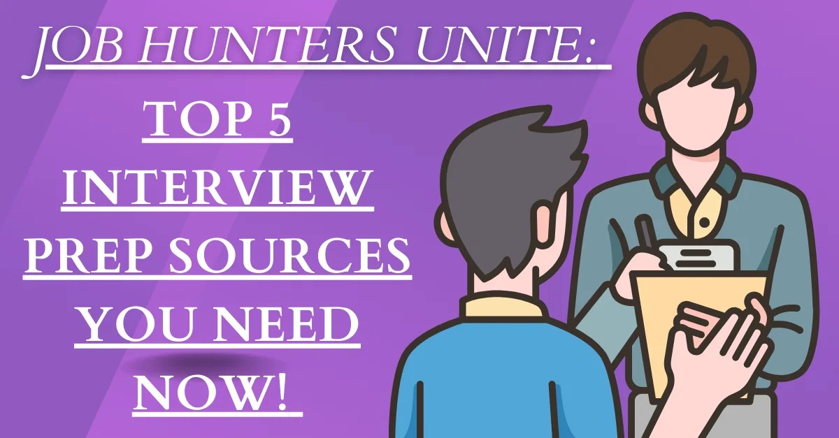 Job Hunters Unite Top 5 Interview Prep Sources You Need NOW!