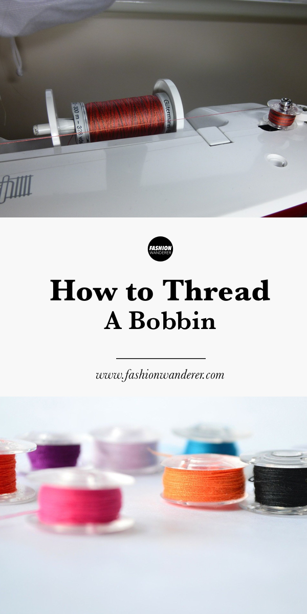 How To Thread A Bobbin Fashion Wanderer