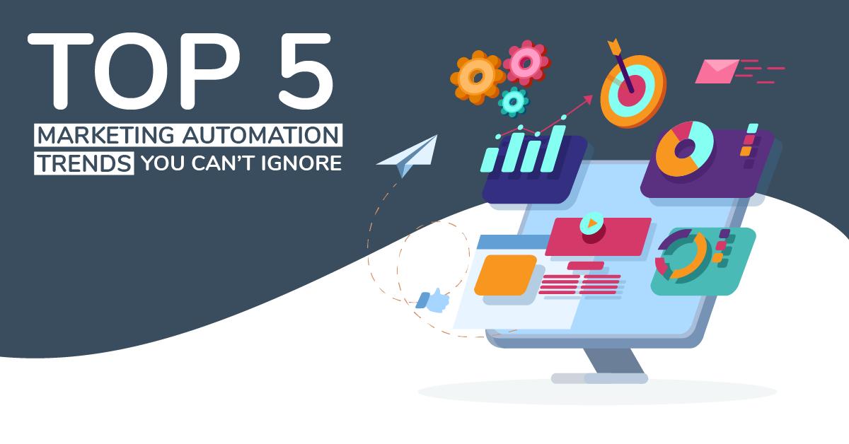 Top 5 marketing automation trends you can't ignore