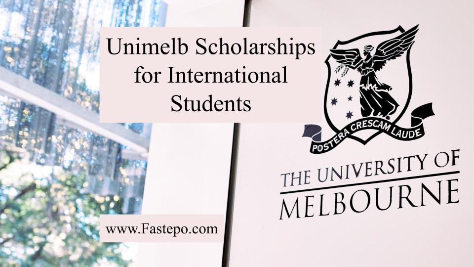 Unimelb Scholarships for International Students Fastepo