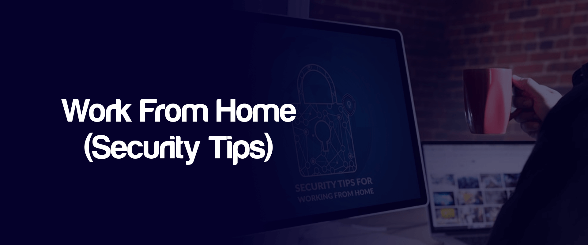 5 Work From Home Security Tips to Stay Protected Online
