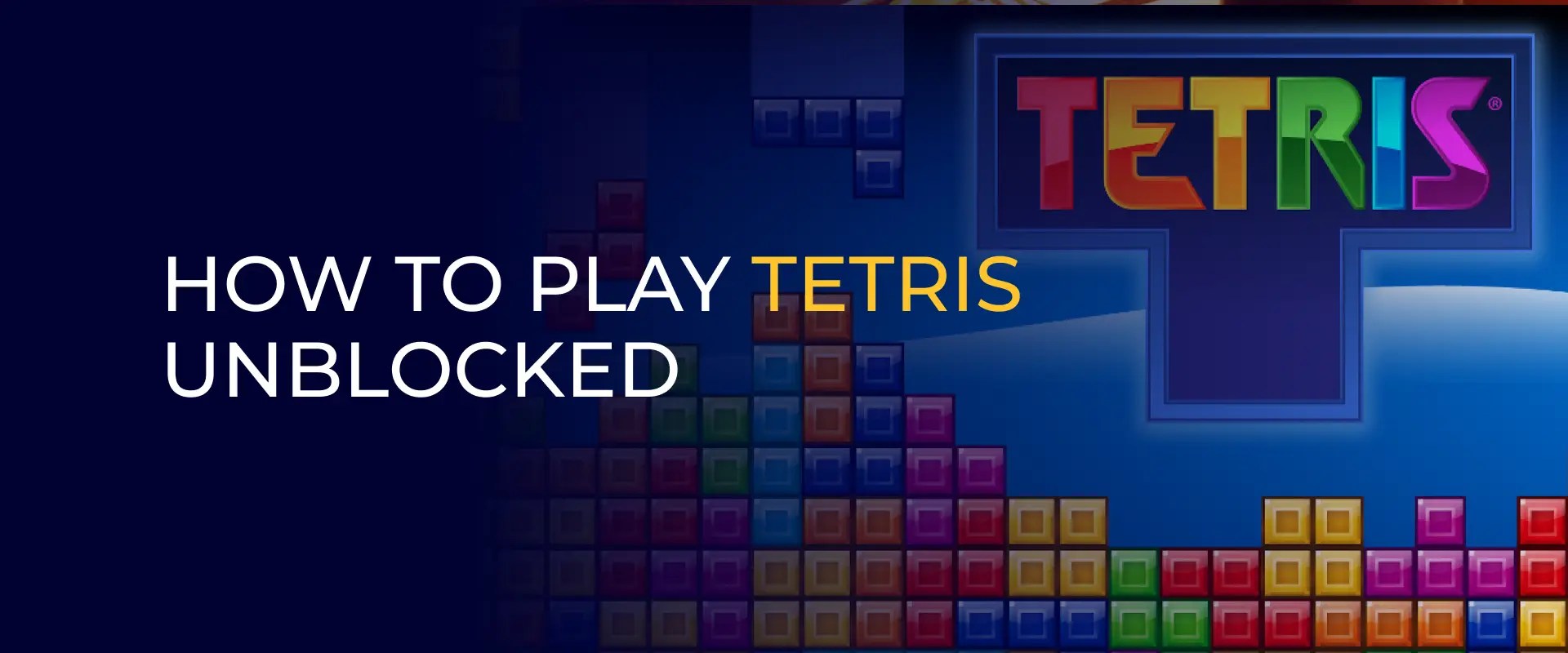 How to Play Tetris Unblocked Play RestrictionFree Anywhere