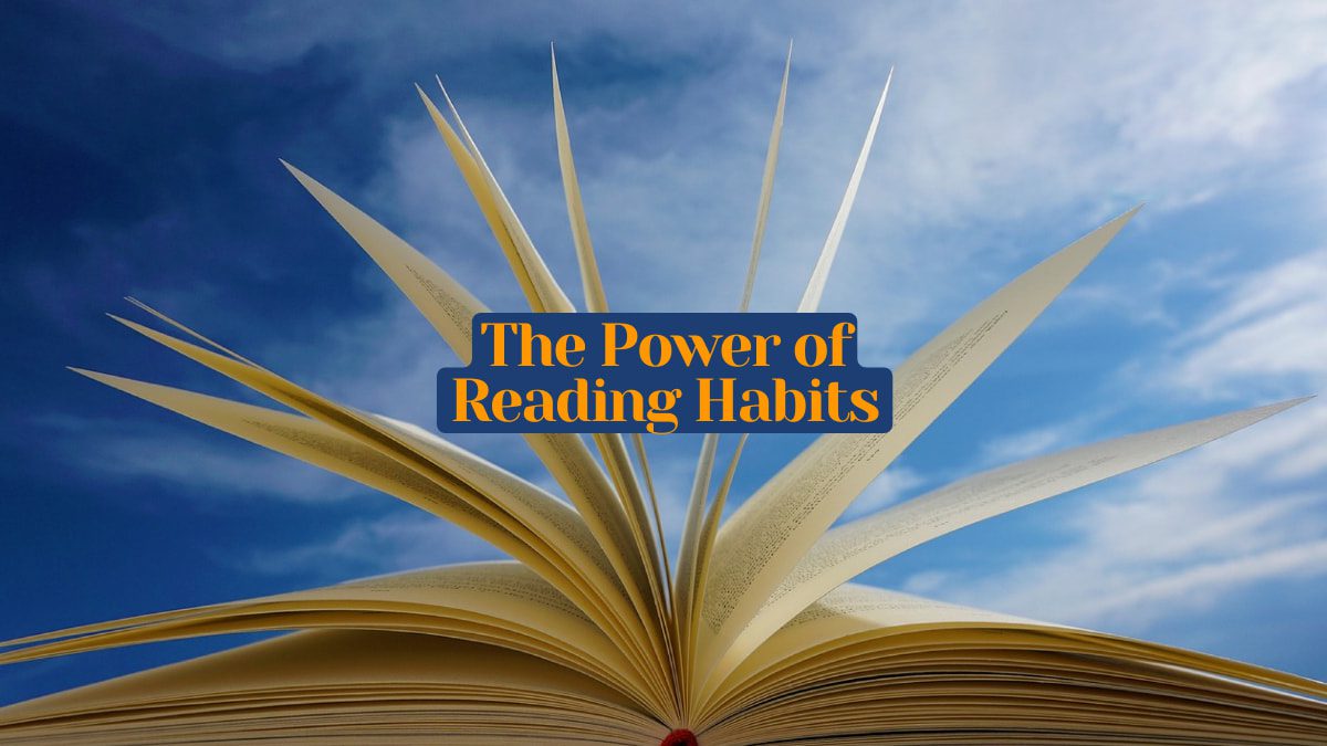 Unlocking the Power of Reading Habits Benefits, Tips & Strategies