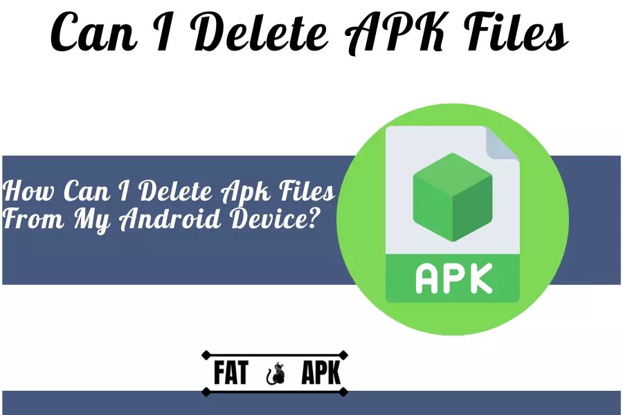 Can I Delete APK Files on My Android in 2024?