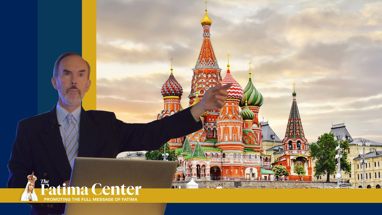 The Consecration and Conversion of Russia by Hugh Owen Fatima Why