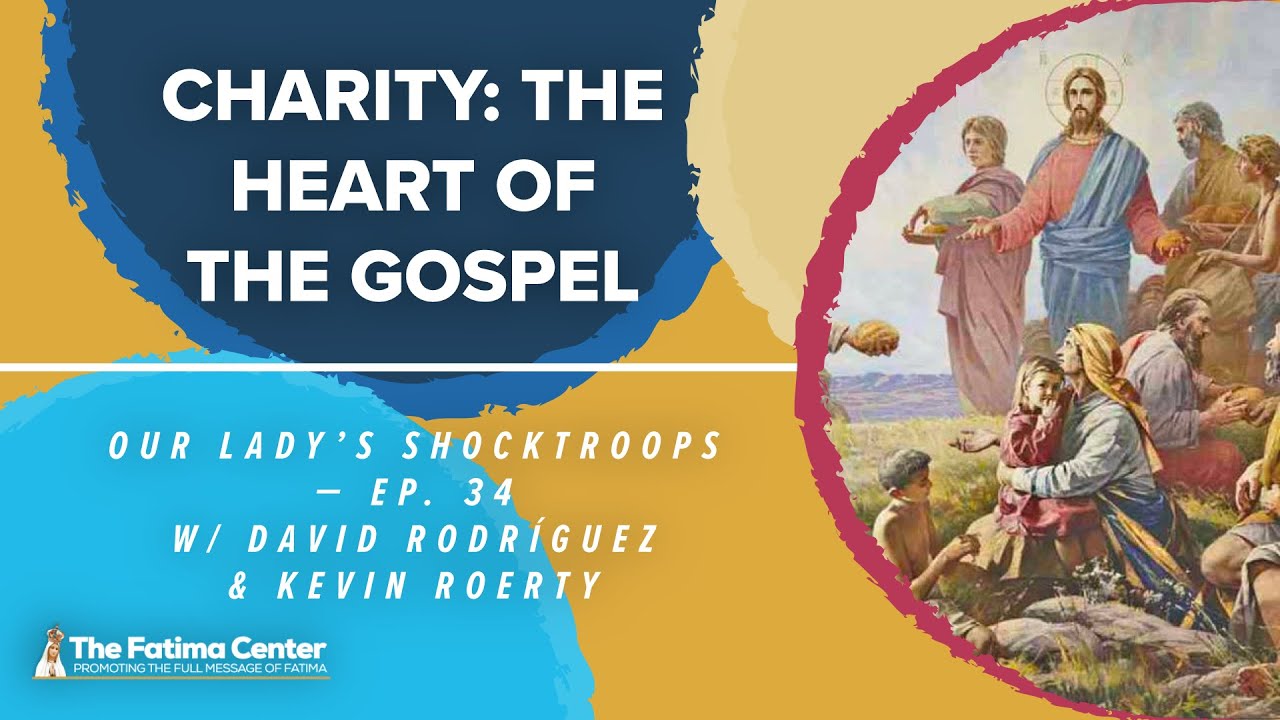 Charity the Heart of the Gospel OLS ep. 34 The Fatima Center