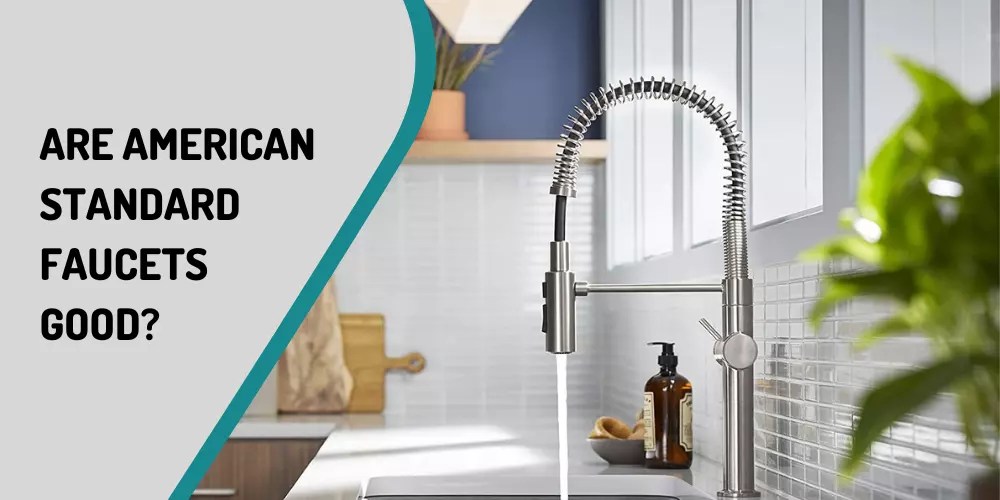Are American Standard Faucets Good?