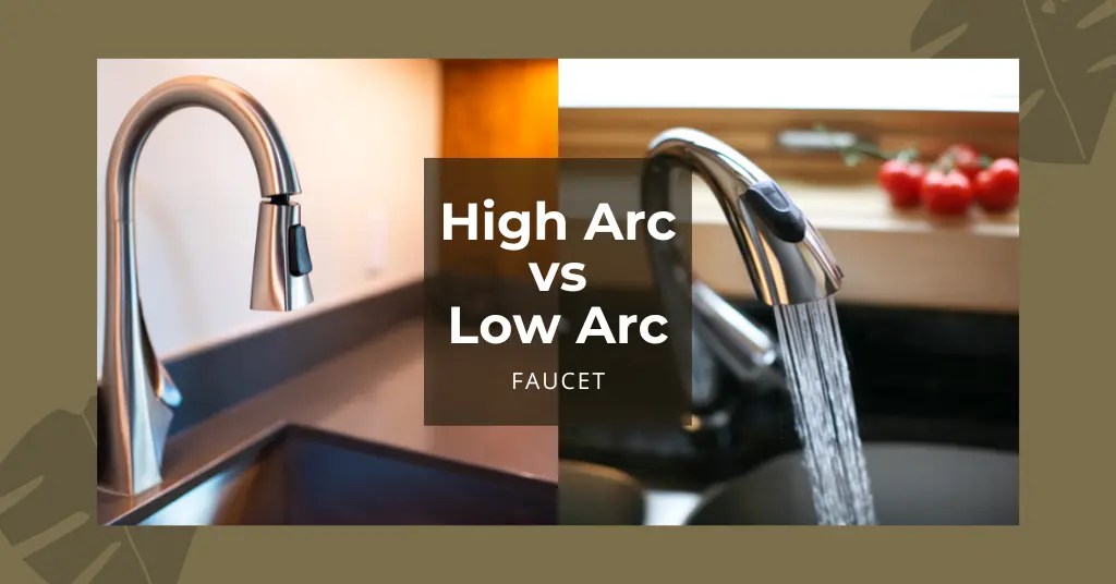 High Arc vs Low Arc Faucet What Are Differences?