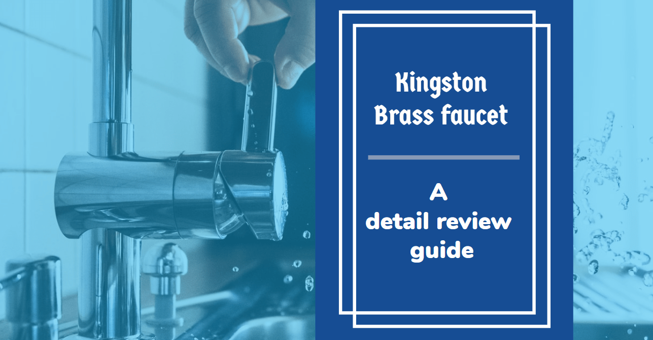 Kingston Brass Faucet Reviews [Top Picks in 2024]