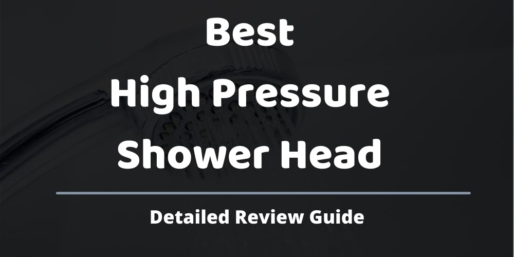 10 Best High Pressure Shower Head Review [Expert's Picks]
